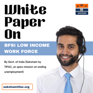 Individualized Empowerment of the Low-Income Workforce in BFSI: Key to the Industry’s Growth