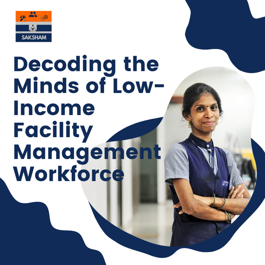 Decoding the Minds of Low Income Facility Management Workforce: A White Paper